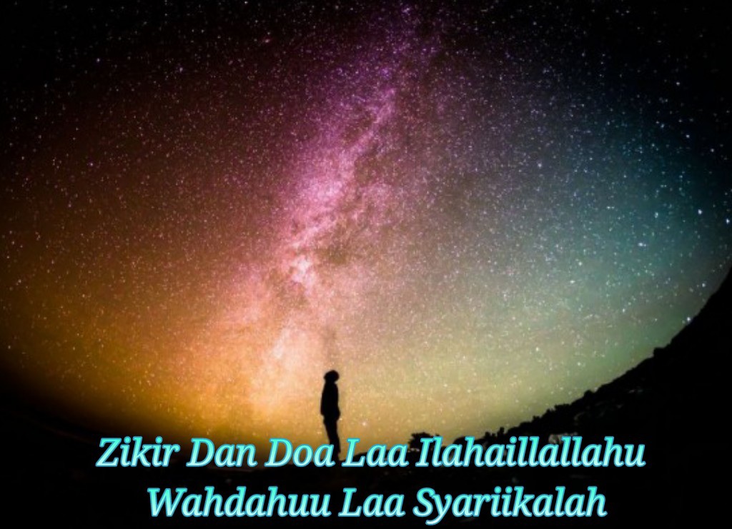 Zikir Dan Doa Laa Ilahaillallahu Wahdahuu Laa Syariikalah