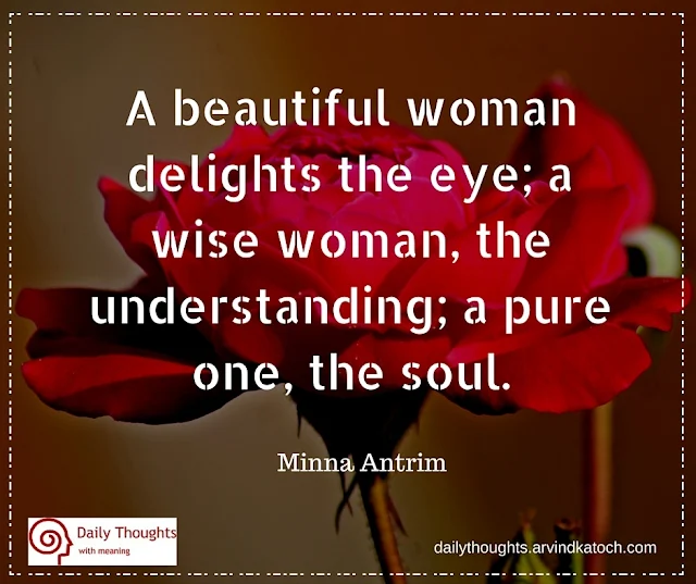 Daily Thought, Meaning, beautiful, woman, delights, eye, soul, understanding, Minna Antrim, 