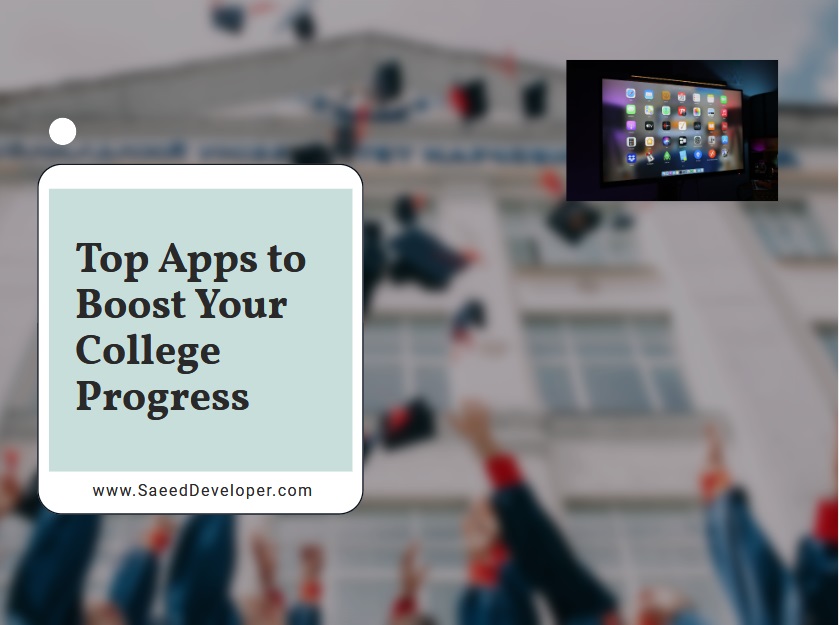 Top Apps to Boost Your College Progress