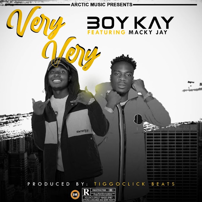 Boy Kay Ft Mack Jay – Very Very