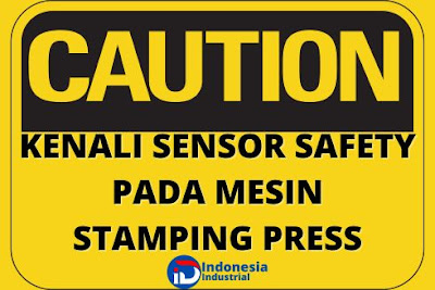 Sensor Safety Pada Mesin Stamping Press