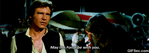 MAY THE FORCE BE WITH YOU