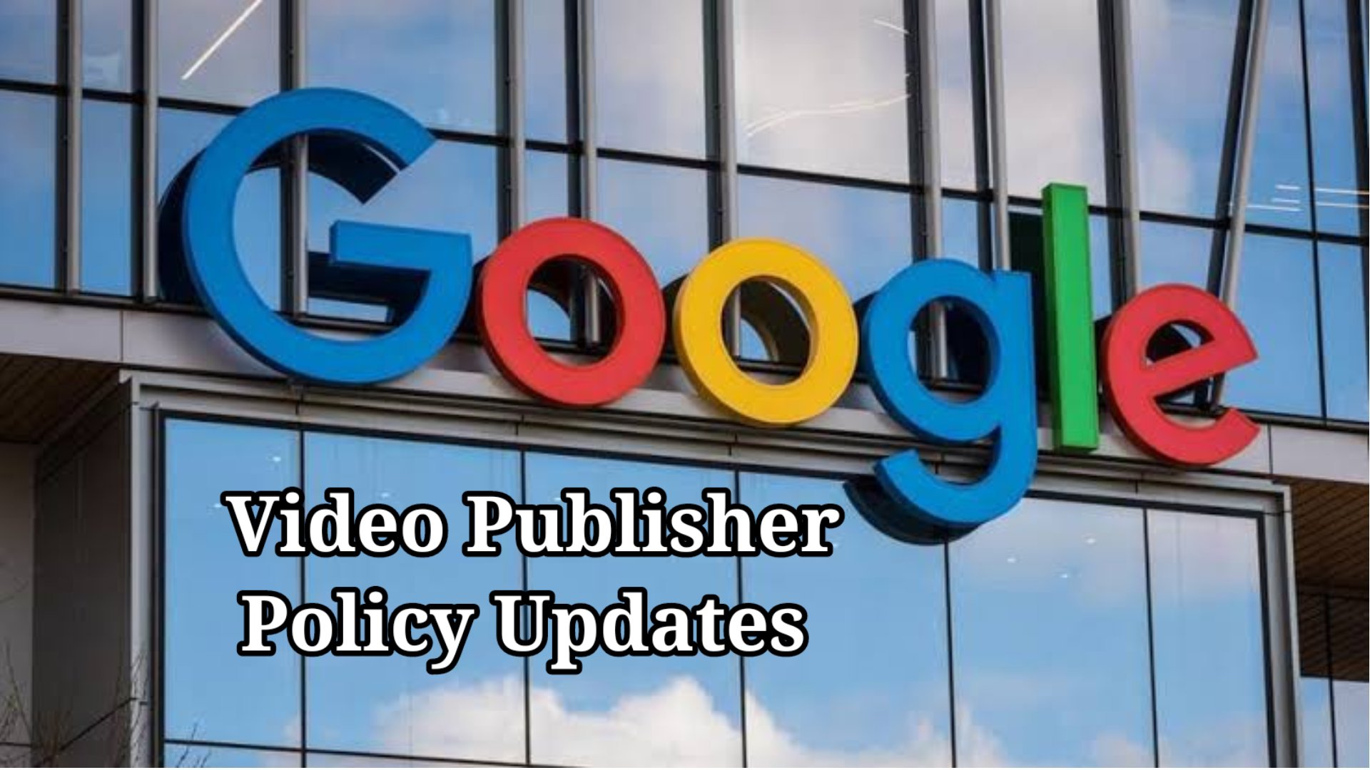 On 1 April 2024 Google will update the Video publisher policy