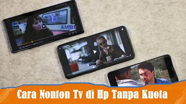 Cara Nonton Tv di Hp Tanpa Kuota