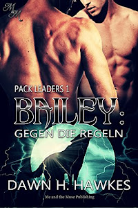 Bailey: Gegen die Regeln (Pack Leaders 1)