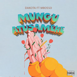 AUDIO: Dakota Ft Mbosso - Mungu Atusamehe  - Download Mp3 Audio 