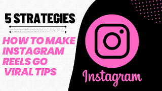 5 Easy Strategies How To Make Instagram Reels Go Viral