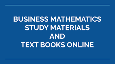 BUSINESS MATHEMATICS STUDY MATERIALS AND TEXT BOOKS ONLINE