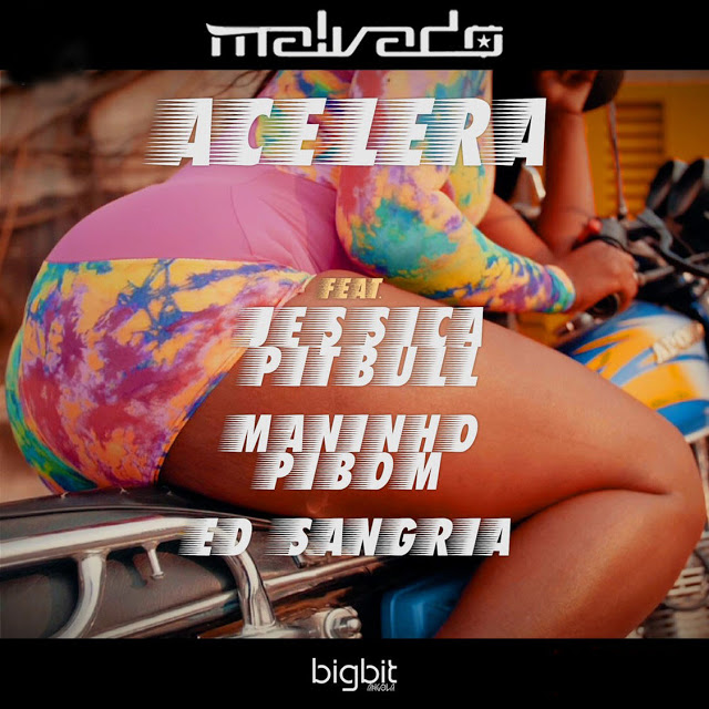 Dj Malvado ft. Jéssica Pitbull & Maninho Pibom & Ed Sangria - Acelera (Afro House) baixar nova musica descarregar agora 2019