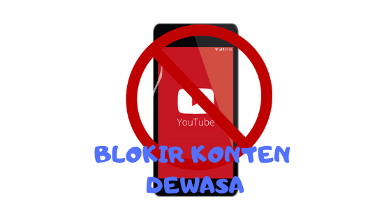 Cara blokir konten dewasa di youtube