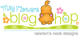 May Flowers Blog Hop | Newton's Nook Designs