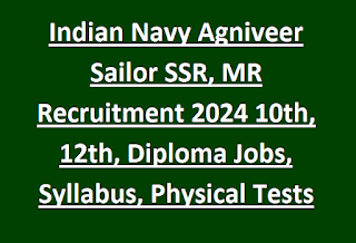 Indian Navy Agniveer Sailor SSR, MR Recruitment 2024 10th, 12th, Diploma Jobs, Syllabus, Physical Tests