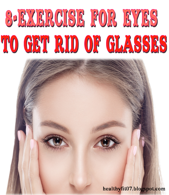  to a greater extent than together with to a greater extent than people have got to article of apparel spectacles because they have got lost flexibility of their dis 8-EXERCISE FOR EYES TO GET RID OF GLASSES