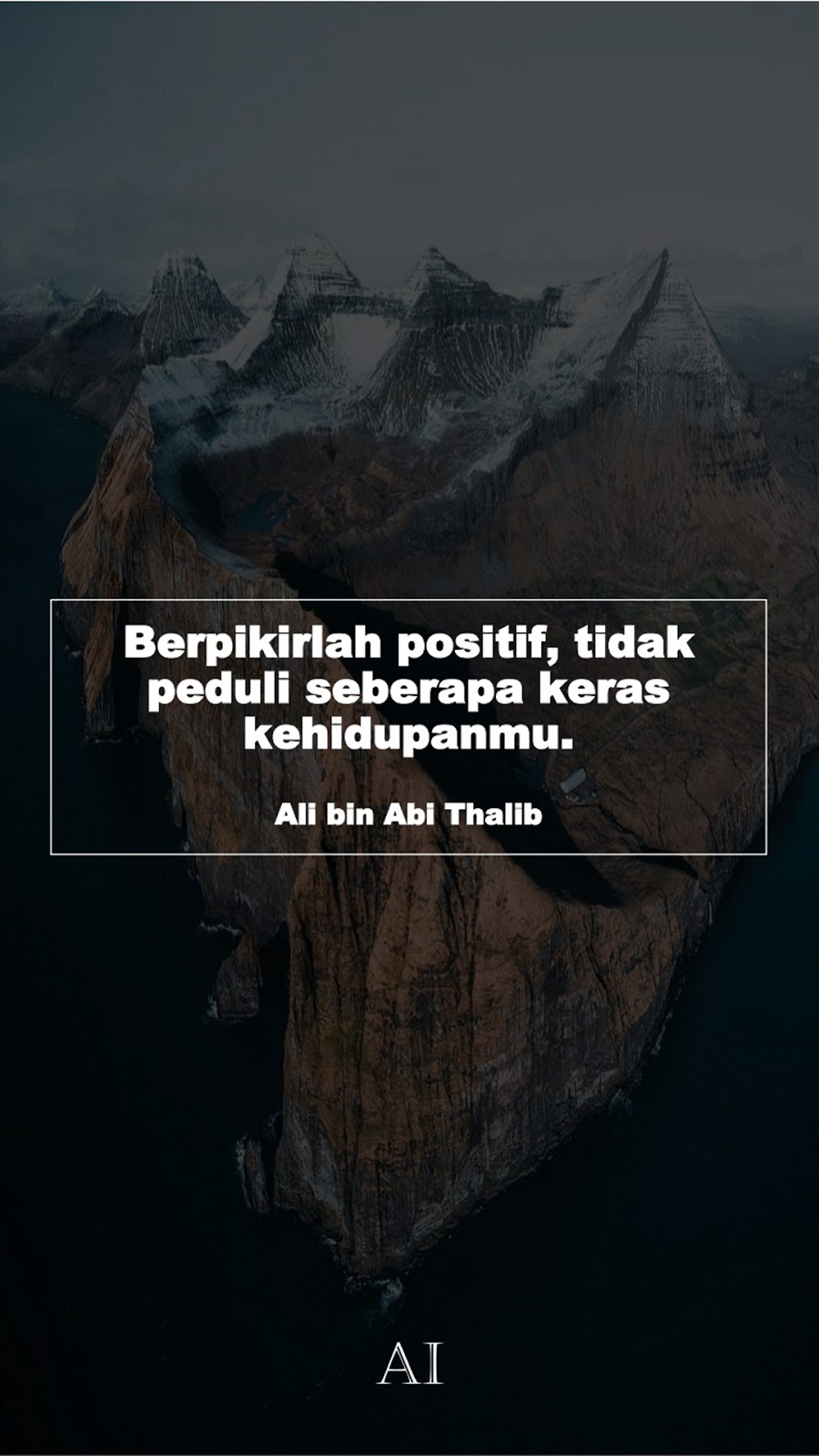 Wallpaper Kata Bijak Ali bin Abi Thalib  (Berpikirlah positif, tidak peduli seberapa keras kehidupanmu.)