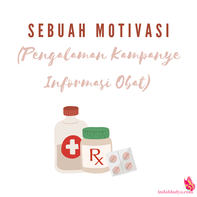 Sebuah Motivasi : Pengalaman Kampanye Informasi Obat