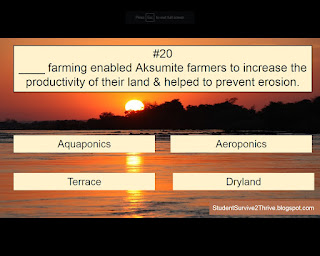 ____ farming enabled Aksumite farmers to increase the productivity of their land & helped to prevent erosion. Answer choices include: Aquaponics, Aeroponics, Terrace, Dryland