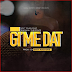 Audio Mp3 ||| MR,T Touch, Ft. Barakah The Prince, - GIME DAT ||| { Download Mp3 }