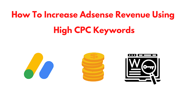 How To Increase Adsense Revenue Using High CPC Keywords