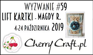 https://cherrycraftpl.blogspot.com/2019/10/wyzwanie-59-lift-kartki-magdy-r.html