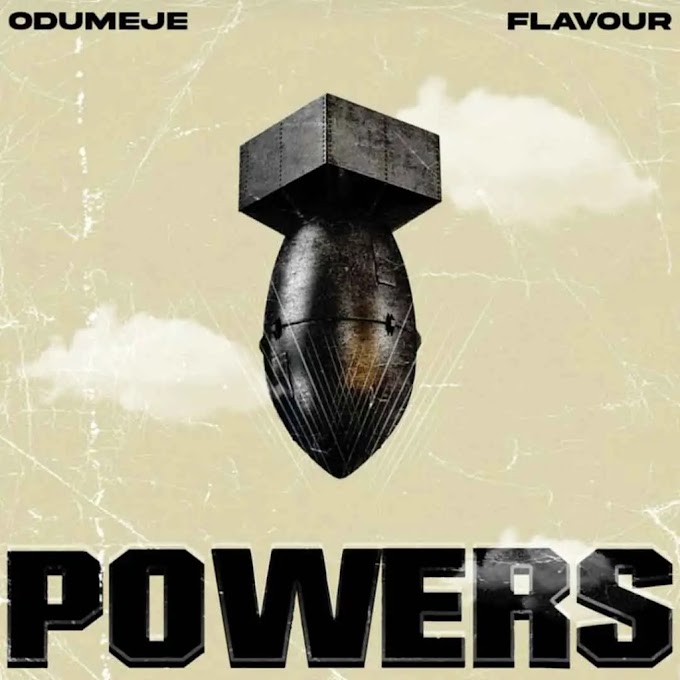 DOWNLOAD MP3: Odumeje (Indaboski) - Powers ft. Flavour