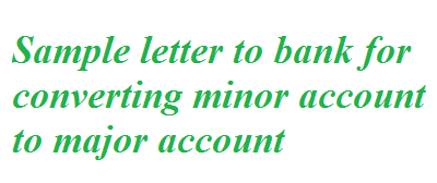 Sample Letter To Bank For Converting Minor Account To Major Account Letter Formats And Sample Letters