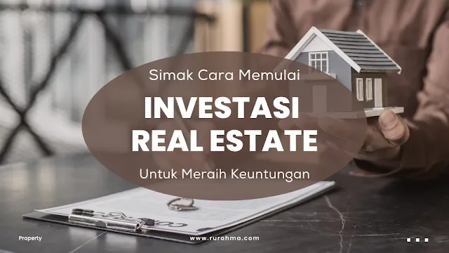Cara Memulai Investasi Real Estate