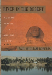 River in the Desert: Modern Travels in Ancient Egypt
