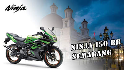 Ninja 150 RR Semarang