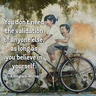 You don't need the validation of anyone quotes
