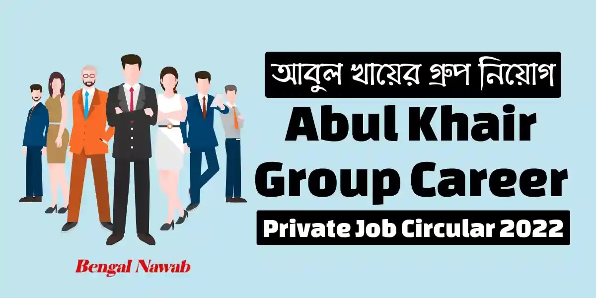 Abul-Khair-Group-Job-Circular-2022, Company-Job-Circular-2022, Private-Job-Circular-2022, BD-Job-Circular-2022