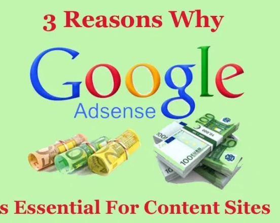 Google Adsense Is Essential For Content Sites For 3 Reasons