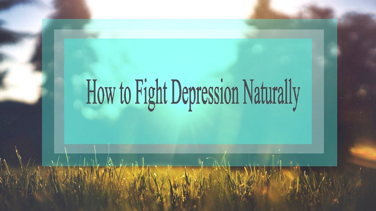 Natural Ways To Combat Depression