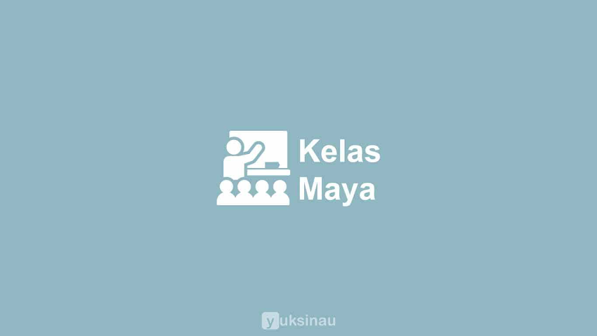 PEMBELAJARAN KELAS MAYA