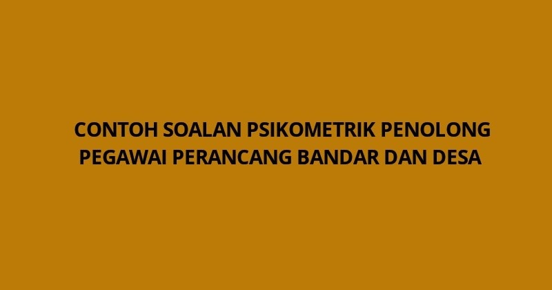 Contoh Soalan Psikometrik Penolong Pegawai Perancang 