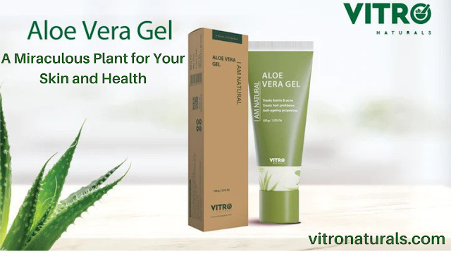 Aloe Vera Gel: A Miraculous Plant for Your Skin and Health