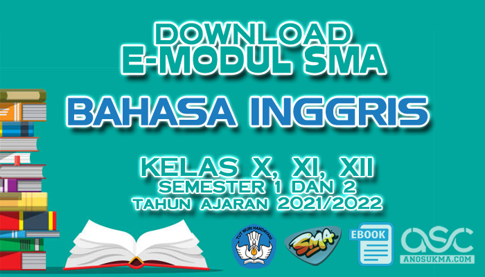 Download Gratis E-Modul Pembelajaran SMA Terbaru Mapel Bahasa Inggris Kelas 10 11 12 Tahun Pelajaran 2022/2023 Lengkap dari Direktorat PSMA Kemdikbud | ASC