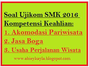 Soal Ujikom SMK 2016 Jurusan Perhotelan, Jasa Boga dan Usaha Perjalanan Wisata