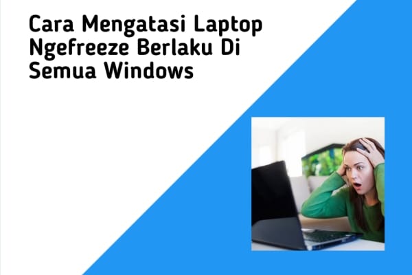 Cara Mengatasi Laptop Ngefreeze Berlaku Di Semua Windows