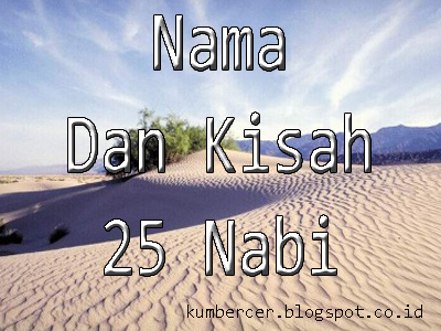 Nama 25 Nabi Dan Rasul Beserta Kisahnya  Kumpulan 