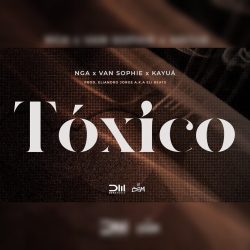 NGA, Van Sophie & Kayuá - Tóxico | Baixar Mp3