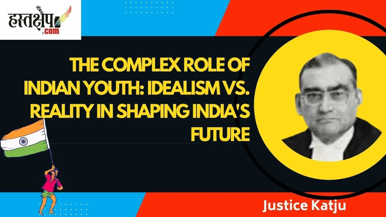 The Complex Role of Indian Youth: Idealism vs. Reality in Shaping India's Future