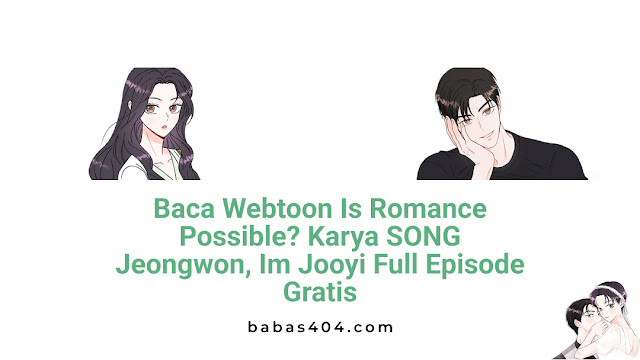 Baca Webtoon Is Romance Possible? Karya SONG Jeongwon, Im Jooyi Full Episode Gratis