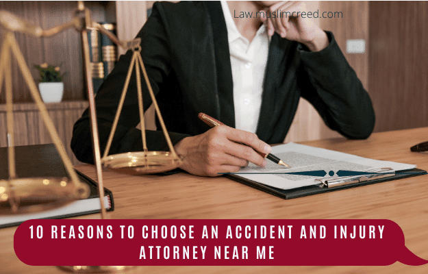 10 Reasons to Choose an Accident and Injury Attorney Near Me