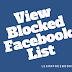 View Blocked Facebook List | Unblock Your Facebook Friends | How to See My Blocked List On FB | View Friends List and Blocked Users