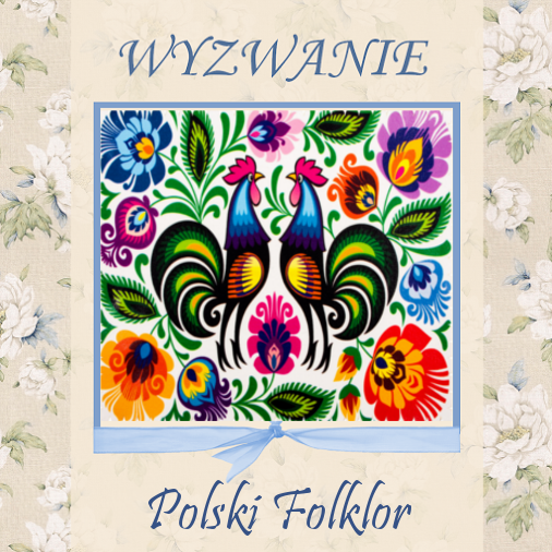 http://szuflada-szuflada.blogspot.com/2015/04/wyzwanie-nr-4-polski-folklor.html