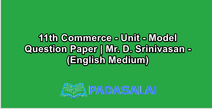 11th Commerce - Unit - Model Question Paper | Mr. D. Srinivasan - (English Medium)
