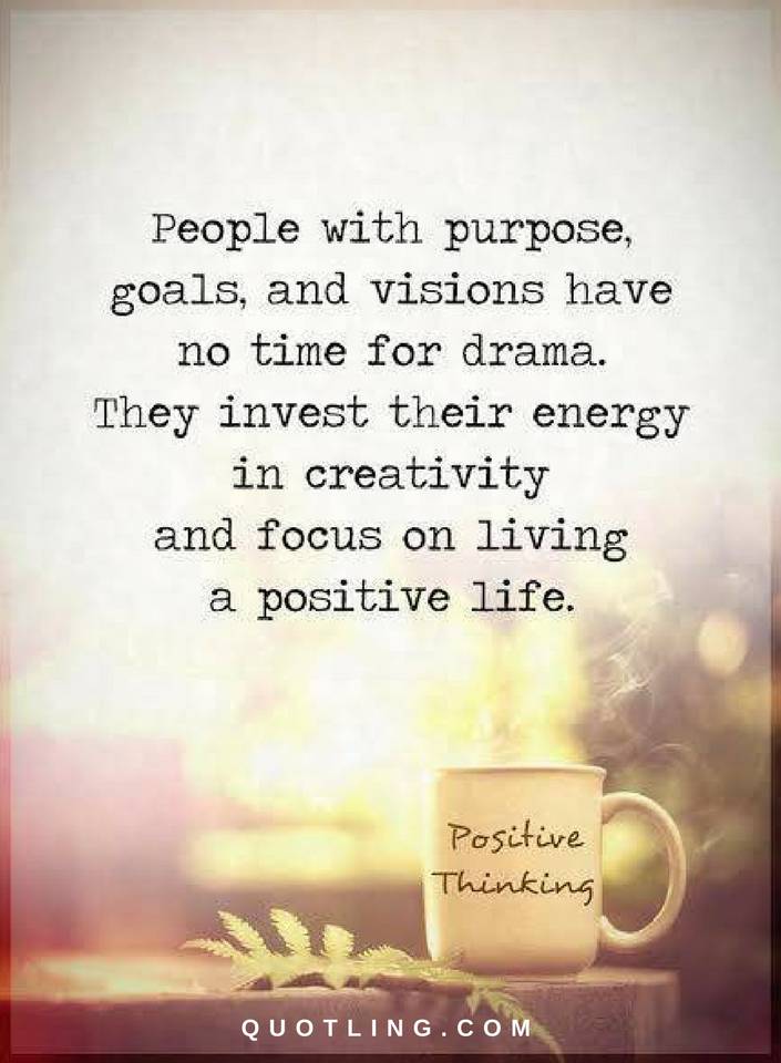 Quotes People With Purpose, Goals, And Visions Have No Time For Drama. - Quotes