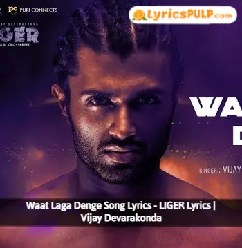 Waat Laga Denge Song Lyrics - LIGER Lyrics Vijay Devarakonda