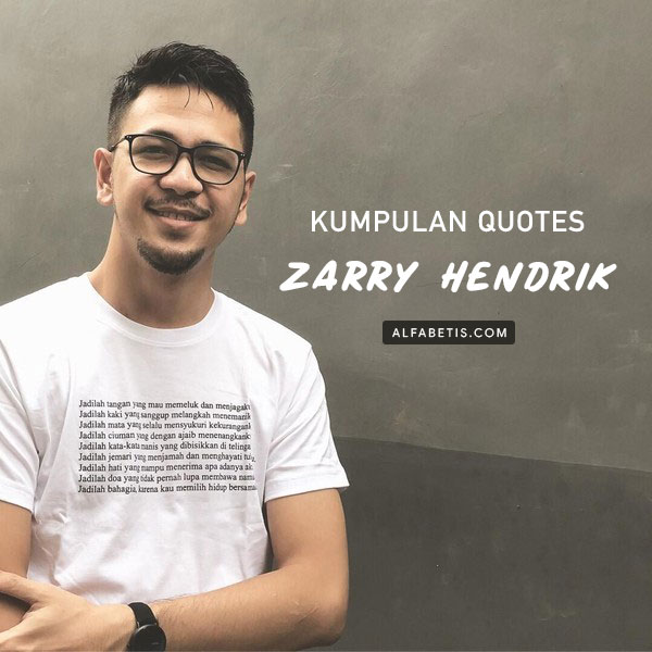Kumpulan Kutipan Zarry Hendrik Untuk Caption