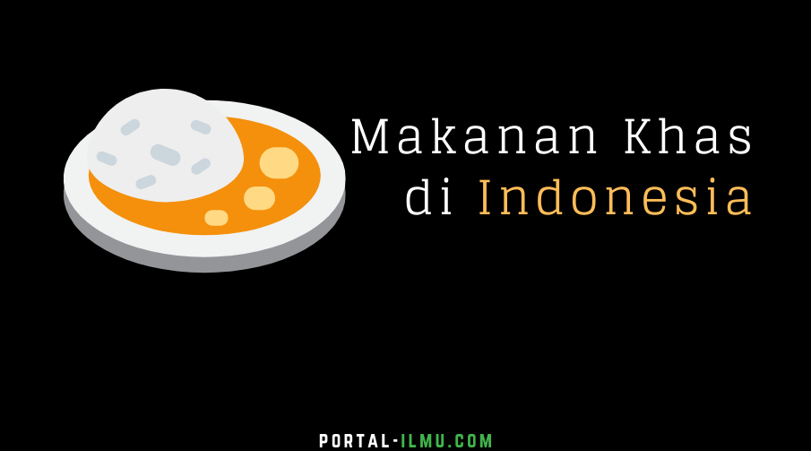 Makanan - Makanan Khas Daerah di Indonesia - Portal-Ilmu.com